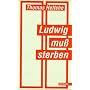 Ludwig mu� sterben