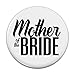 Mother of the Bride Wedding Pinback Button Pin Badge - 3