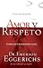 Search : Amor y Respeto / Love and Respect: The Love She Most Desires and the Respect He Desperately Needs [SPA-AMOR Y RESPETO / LOVE & RE] [Spanish Edition]