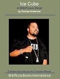Ice Cube: A WikiFocus Book (WikiFocus Book Series)