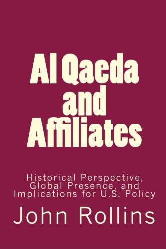 Al Qaeda and Affiliates: Historical Perspective, Global Presence, and Implications for U.S. Policy