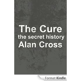 The Cure: the secret history