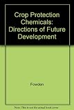 Crop protection chemicals : directions of future development : a Royal Society discussion held on 18 and 19 February 1981