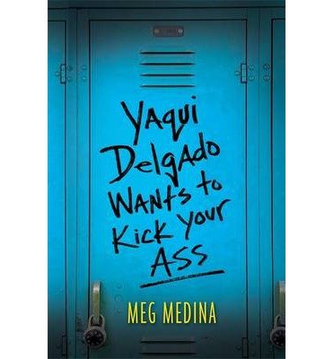 [ { YAQUI DELGADO WANTS TO KICK YOUR ASS } ] by Medina, Meg (AUTHOR) Mar-26-2013 [ Hardcover ]