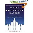 White Protestant Nation: The Rise of the American Conservative Movement by  Allan J. Lichtman