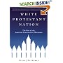 White Protestant Nation: The Rise of the American Conservative Movement
