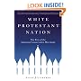 White Protestant Nation: The Rise of the American Conservative Movement