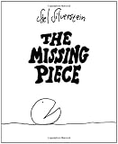 The Missing Piece (An Ursula Nordstrom Book) [Hardcover] [2006] 1st Ed. Shel Silverstein