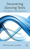 Decentring dancing texts : the challenge of interpreting dances