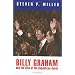 Billy Graham and the Rise of the Republican South (Politics and Culture in Modern America)