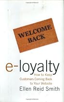 e-Loyalty: How to Keep Customers Coming Back to Your Website