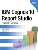 IBM Cognos 10 Report Studio : practical examples
