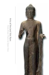 Arts of Ancient Viet Nam: From River Plain to Open Sea (Museum of Fine Arts)