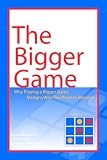The Bigger Game: Why Playing a Bigger Game Designs Who You Want to Become