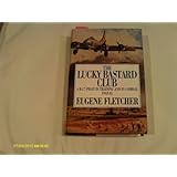 The Lucky Bastard Club: A B-17 Pilot in Training and in Combat, 1943-45/Mister Fletcher's Gang/2 Books in 1 Volume
