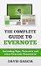 The Complete Guide to Evernote: Including Tips, Tutorials and other Evernote Essentials! The Complete Guide to Evernote: Including Tips, Tutorials and other Evernote Essentials!