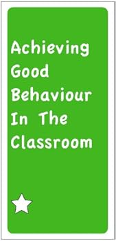 achieving good behaviour in the classroom - r luckett