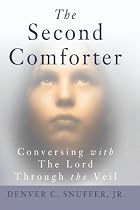 The Second Comforter:: Conversing with the Lord Through the Veil