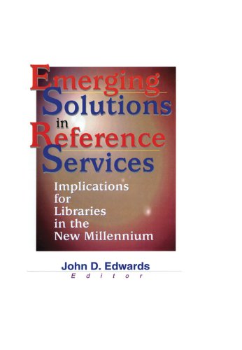 Emerging Solutions in Reference Services: Implications for Libraries in the New Millennium (Monograph Published Simultaneously As Legal Reference Services Quarterly, 1/2)