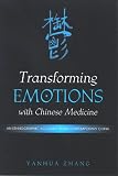 Transforming Emotions With Chinese Medicine: An Ethnographic Account from Contemporary China (Suny Series in Chinese Philosophy and Culture)