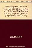 On intelligence... more or less : a bio-ecological treatise on intellectual development