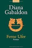 Ferne Ufer: Roman - Diana Gabaldon, Sonja Schuhmacher, Petra Hrabak, Barbara Steckhan
