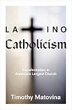 Latino Catholicism : transformation in America's largest church
