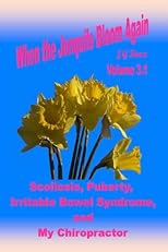 Jonquils # 3: Scoliosis, Puberty, Irritable Bowel Syndrome, & My Chiropractor