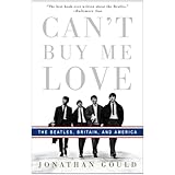 Can't Buy Me Love: The Beatles, Britain, and America