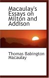 Macaulay s Essays on Milton and Addison