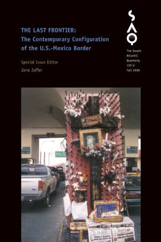 The Last Frontier: The Contemporary Configuration of the U.S.-Mexico Border (South Atlantic Quarterly)