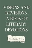Visions and Revisions: A Book of Literary Devotions