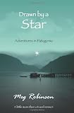 Drawn by a Star: Adventures in Patagonia