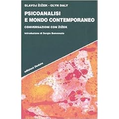 Psicoanalisi e mondo contemporaneo. Conversazioni con Zizek