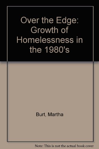 Over the Edge: The Growth of Homelessness in the 1980s