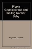 Pippin, Grumblecroak and the big robber baby