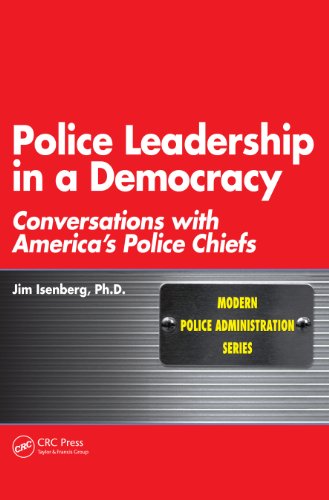 Police Leadership in a Democracy: Conversations with America's Police Chiefs (Modern Police Administration)