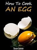 How To Cook An Egg - Simple, Quick, Delicious