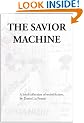 The Savior Machine: A brief collection of weird fiction