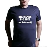 BIG HANDS BIG FEET, YOU DO THE MATH! T-Shirt - 100% Fine Jersey Combed Cotton Unisex T-Shirt - Sweat Shop Free