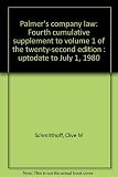 Palmer's company law : fourth cumulative supplement to volume 1 of the twenty-second edition : uptodate to July 1, 1980