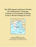 The 2007 Import and Export Market for Medicaments Containing Vitamins or Provitamins in Dosage Form or Retail Packings in Greece