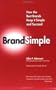 BrandSimple: How the Best Brands Keep it Simple and Succeed