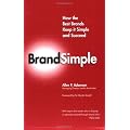 BrandSimple: How the Best Brands Keep it Simple and Succeed