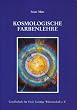 Kosmologische Farbenlehre. Diagnose - Therapie - Bewusstwerdung