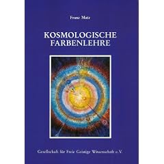 Kosmologische Farbenlehre. Diagnose - Therapie - Bewusstwerdung