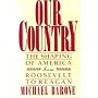 Our Country: The Shaping of America from Roosevelt to Reagan