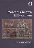 Images of Children in Byzantium (Ashgate Science and Religion S)