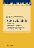 Homo educabilis: Studien zur Allgemeinen P&auml;dagogik, P&auml;dagogischen Anthropologie und Bildungsforschung - 