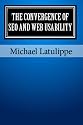 The Convergence of SEO and Web Usability: How Accelerating Technological Change Will Impact Search Engine Optimization and Web Usability
